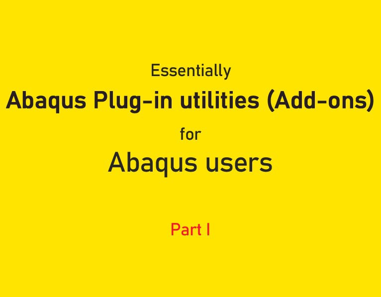Essentially Abaqus Plug-in utilities (Add-ons) for Abaqus users